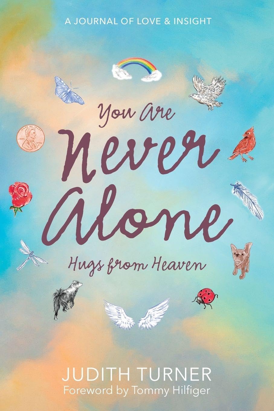 Version 100 – To Speak Online Book cover with a pastel blue–peach gradient, title 'You Are Never Alone' and subtitle 'Hugs from Heaven'; includes rainbow, dove, butterfly, rose, small dog, ladybug, angel wings, and a penny, conveying a comforting heavenly theme.