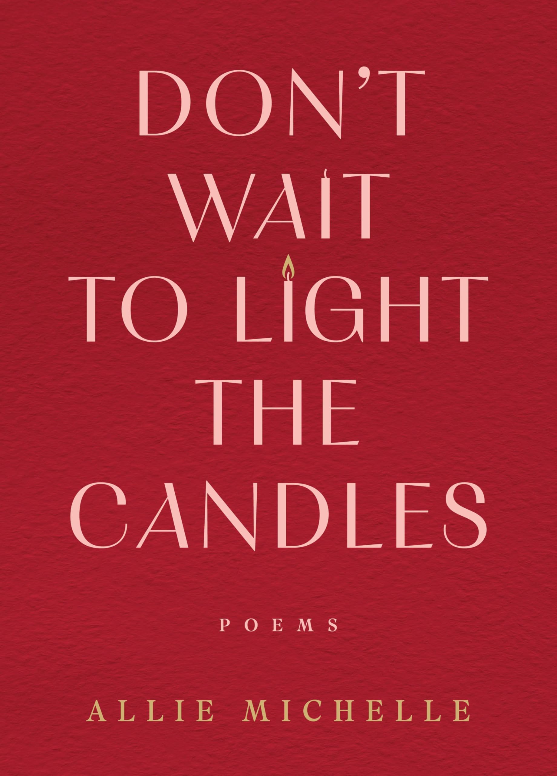Version 100 – To Speak Online Red textured book cover with pale pink serif text reading 'DON'T WAIT TO LIGHT THE CANDLES' and author name 'ALLIE MICHELLE' at the bottom; indicates a poetry collection.