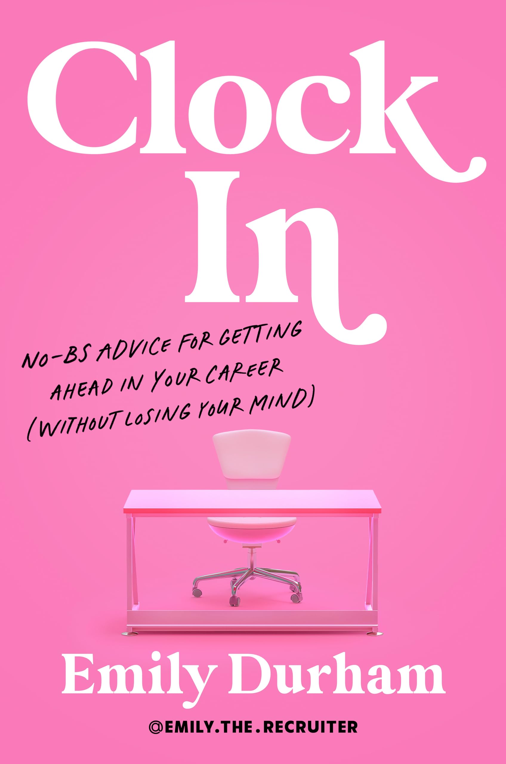 Version 100 – To Speak Online Pink book cover titled 'Clock In' in large white serif letters; subtitle reads 'No-BS advice for getting ahead in your career (without losing your mind)'; shows a pink desk and chair and author 'Emily Durham' at the bottom.