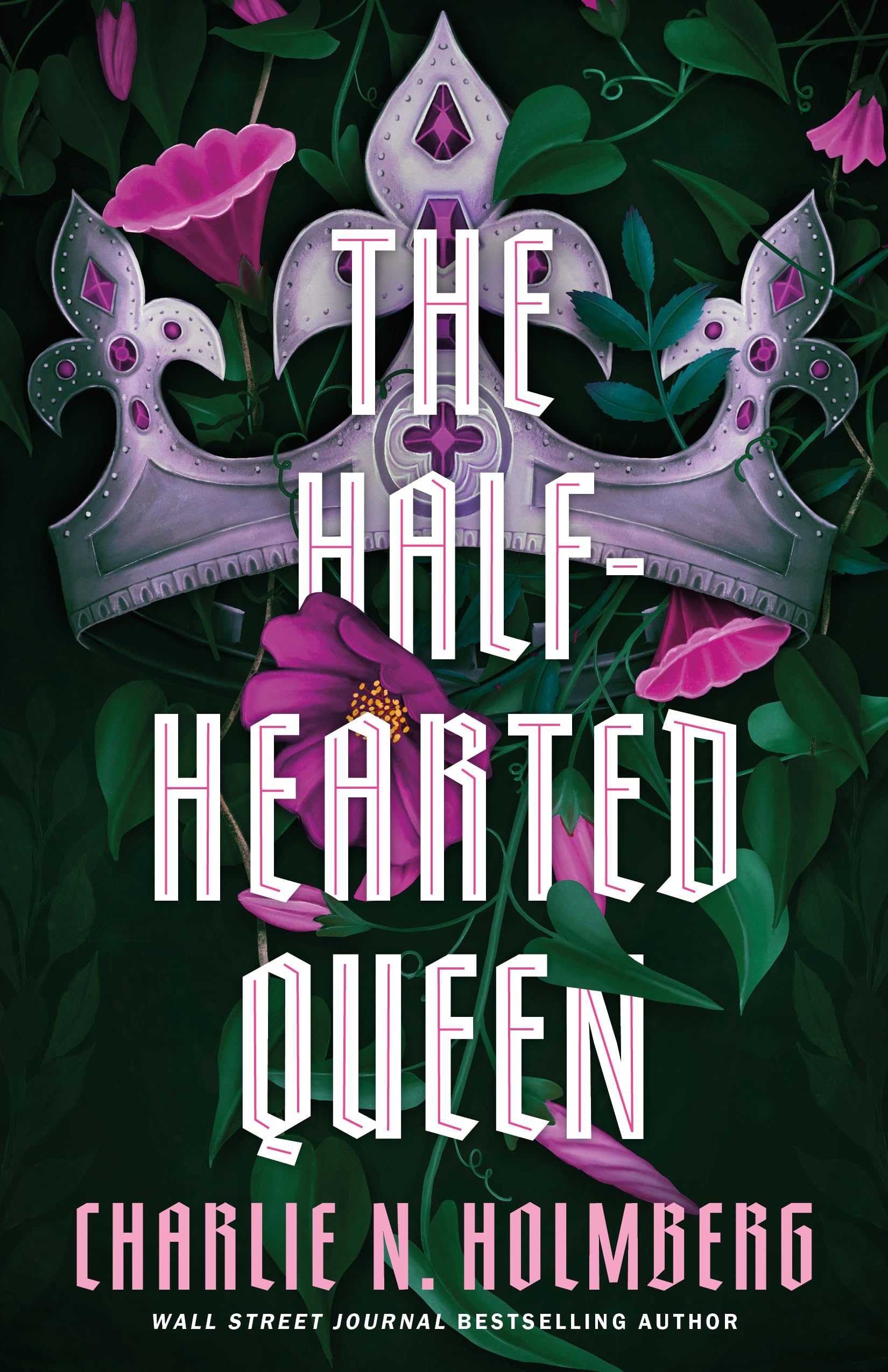 Version 100 – To Speak Online Book cover for "The Half-Hearted Queen" by Charlie N. Holmberg, featuring a silver crown amid dark green foliage and pink flowers.